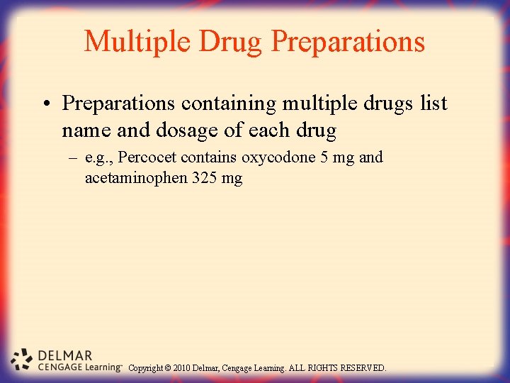 Multiple Drug Preparations • Preparations containing multiple drugs list name and dosage of each
