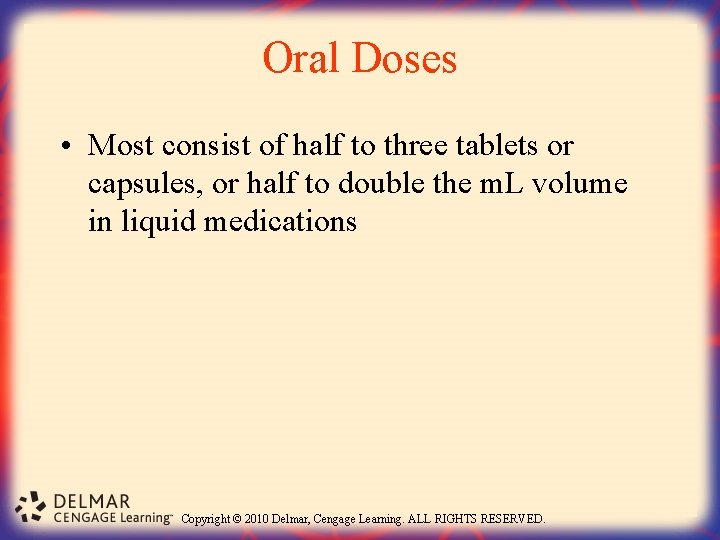 Oral Doses • Most consist of half to three tablets or capsules, or half