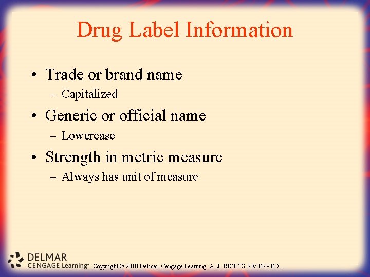 Drug Label Information • Trade or brand name – Capitalized • Generic or official
