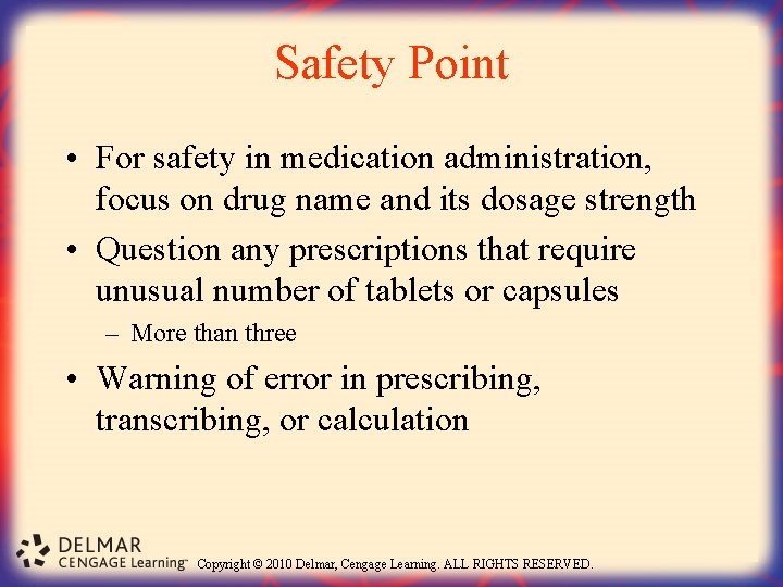 Safety Point • For safety in medication administration, focus on drug name and its
