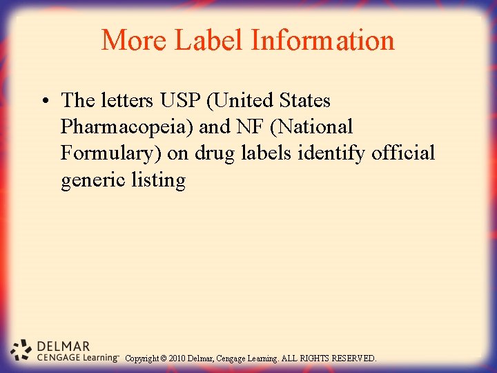 More Label Information • The letters USP (United States Pharmacopeia) and NF (National Formulary)