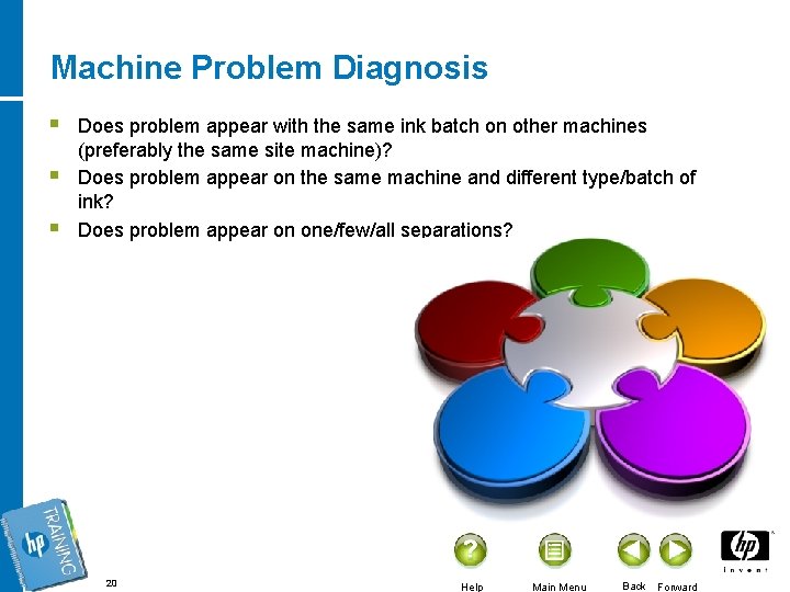 Machine Problem Diagnosis § § § Does problem appear with the same ink batch