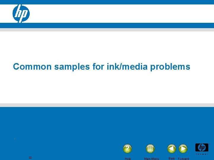Common samples for ink/media problems 22 Help Main Menu Back Forward 