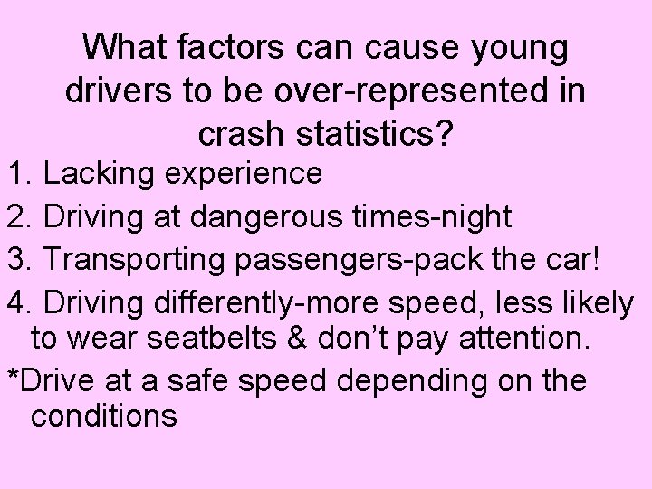 What factors can cause young drivers to be over-represented in crash statistics? 1. Lacking