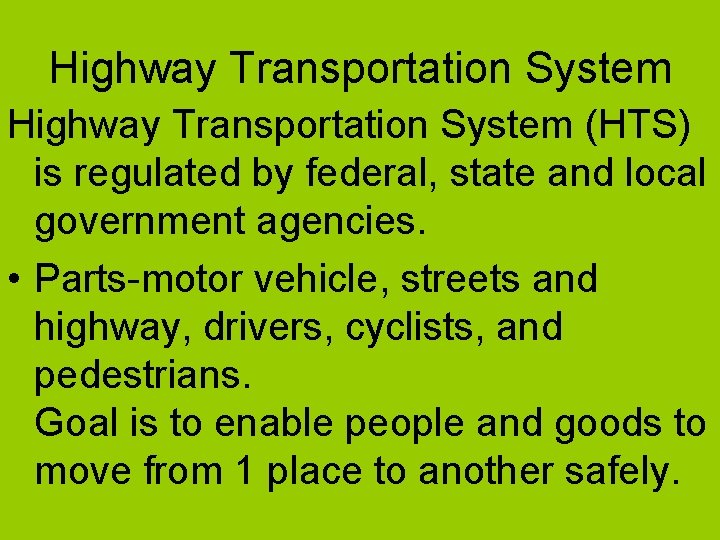 Highway Transportation System (HTS) is regulated by federal, state and local government agencies. •