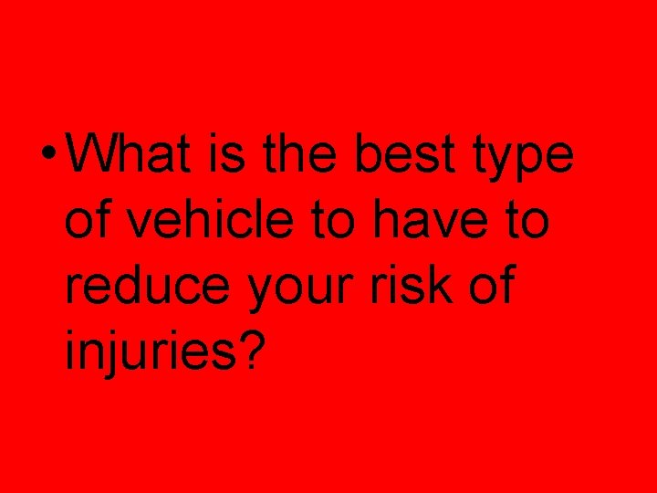  • What is the best type of vehicle to have to reduce your