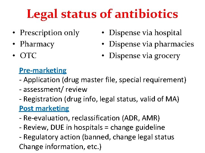 Legal status of antibiotics • Prescription only • Pharmacy • OTC • Dispense via