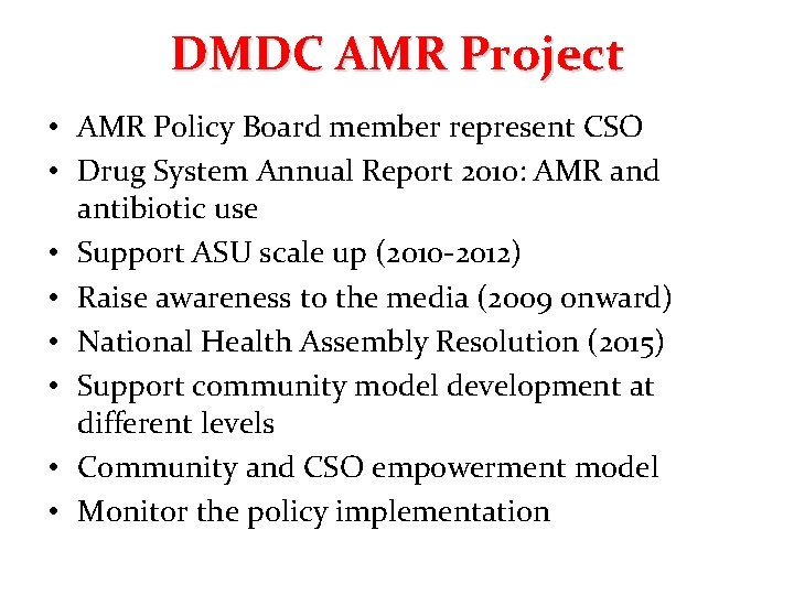 DMDC AMR Project • AMR Policy Board member represent CSO • Drug System Annual