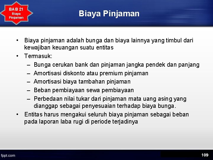 BAB 21 Biaya Pinjaman • Biaya pinjaman adalah bunga dan biaya lainnya yang timbul