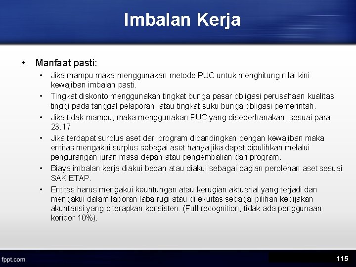 Imbalan Kerja • Manfaat pasti: • • • Jika mampu maka menggunakan metode PUC