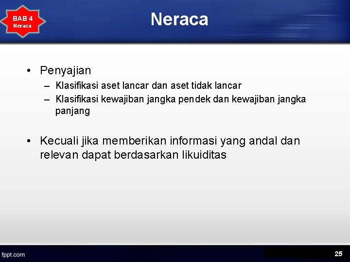 Neraca BAB 4 Neraca • Penyajian – Klasifikasi aset lancar dan aset tidak lancar