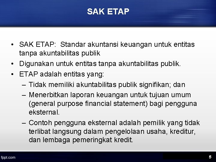 SAK ETAP • SAK ETAP: Standar akuntansi keuangan untuk entitas tanpa akuntabilitas publik •