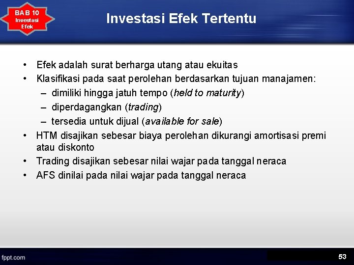 BAB 10 Investasi Efek Tertentu • Efek adalah surat berharga utang atau ekuitas •