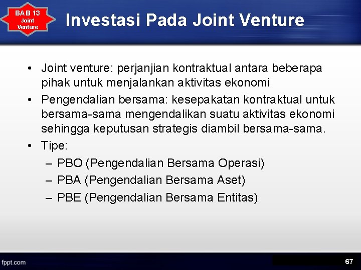 BAB 13 Joint Venture Investasi Pada Joint Venture • Joint venture: perjanjian kontraktual antara