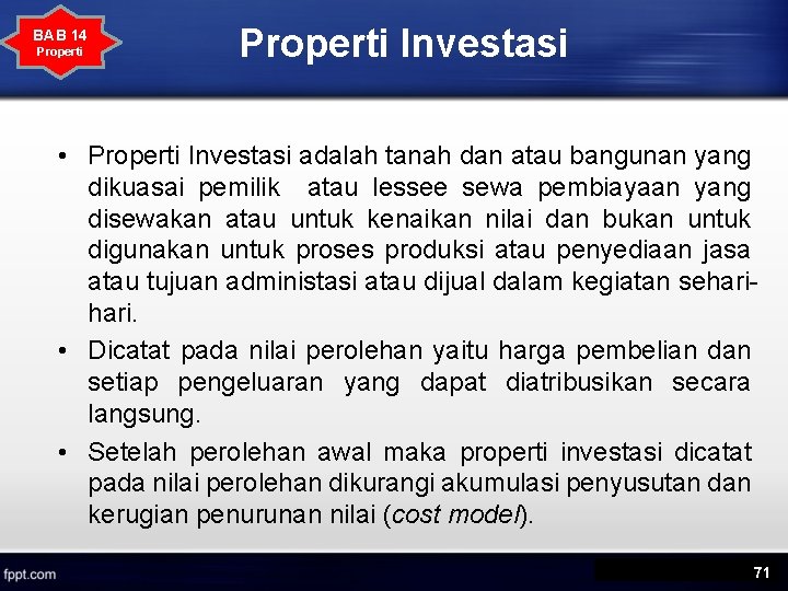 BAB 14 Properti Investasi • Properti Investasi adalah tanah dan atau bangunan yang dikuasai