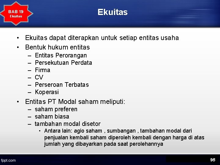 Ekuitas BAB 19 Ekuitas • Ekuitas dapat diterapkan untuk setiap entitas usaha • Bentuk