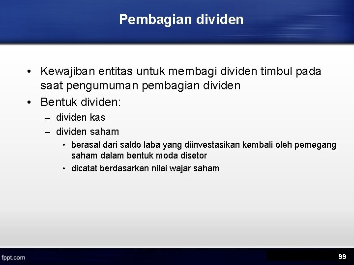 Pembagian dividen • Kewajiban entitas untuk membagi dividen timbul pada saat pengumuman pembagian dividen