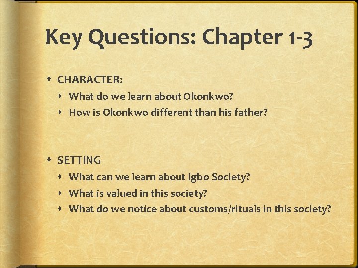 Key Questions: Chapter 1 -3 CHARACTER: What do we learn about Okonkwo? How is