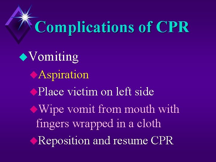 Complications of CPR u. Vomiting u. Aspiration u. Place victim on left side u.