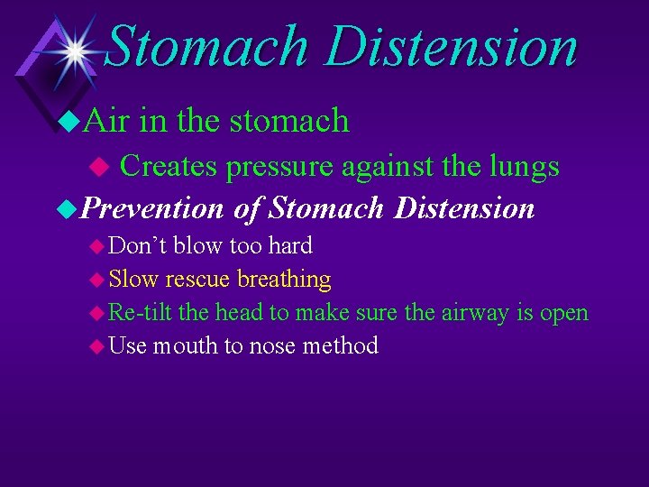 Stomach Distension u. Air in the stomach Creates pressure against the lungs u. Prevention