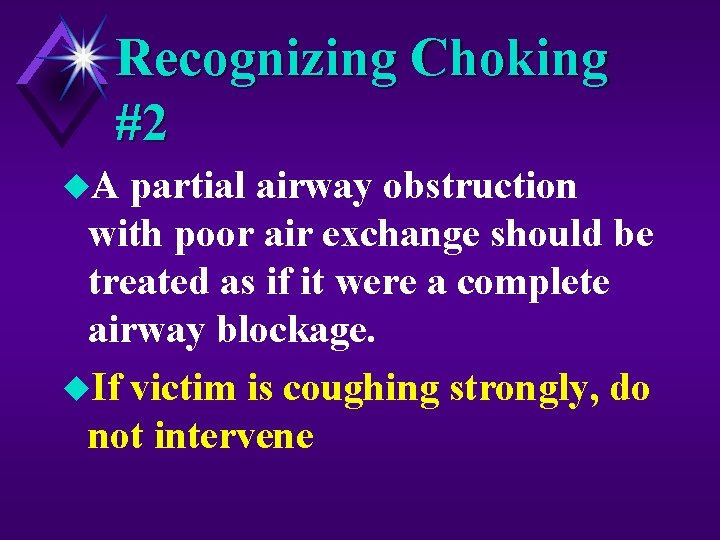Recognizing Choking #2 u. A partial airway obstruction with poor air exchange should be