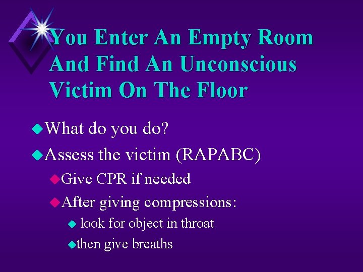 You Enter An Empty Room And Find An Unconscious Victim On The Floor u.