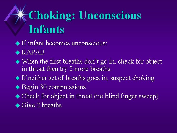 Choking: Unconscious Infants u If infant becomes unconscious: u RAPAB u When the first