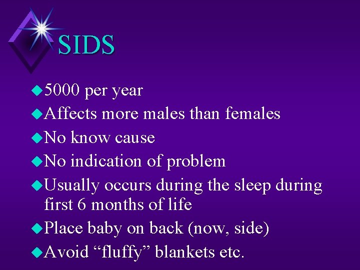 SIDS u 5000 per year u. Affects more males than females u. No know