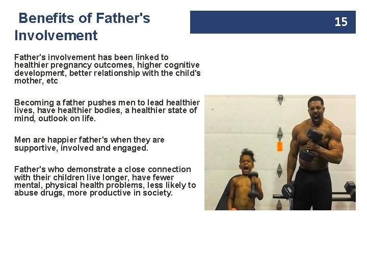  Benefits of Father's Involvement Father's involvement has been linked to healthier pregnancy outcomes,