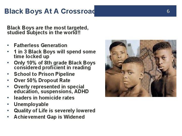 Black Boys At A Crossroad Black Boys are the most targeted, studied Subjects in