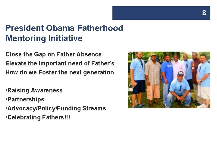 8 President Obama Fatherhood Mentoring Initiative Close the Gap on Father Absence Elevate the