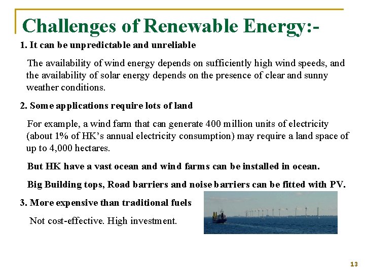 Challenges of Renewable Energy: 1. It can be unpredictable and unreliable The availability of