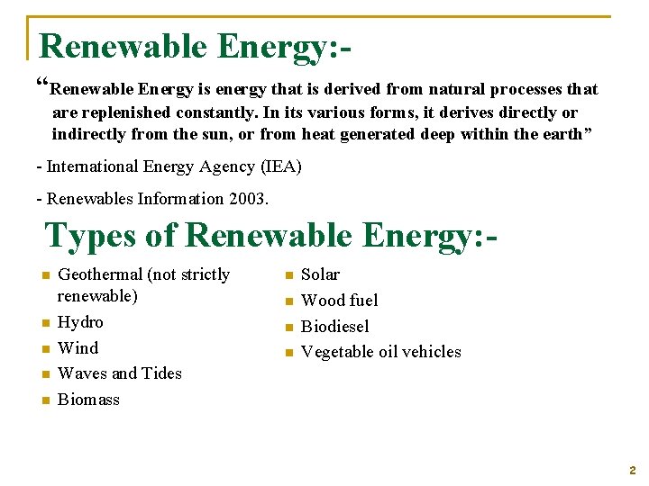 Renewable Energy: “Renewable Energy is energy that is derived from natural processes that are
