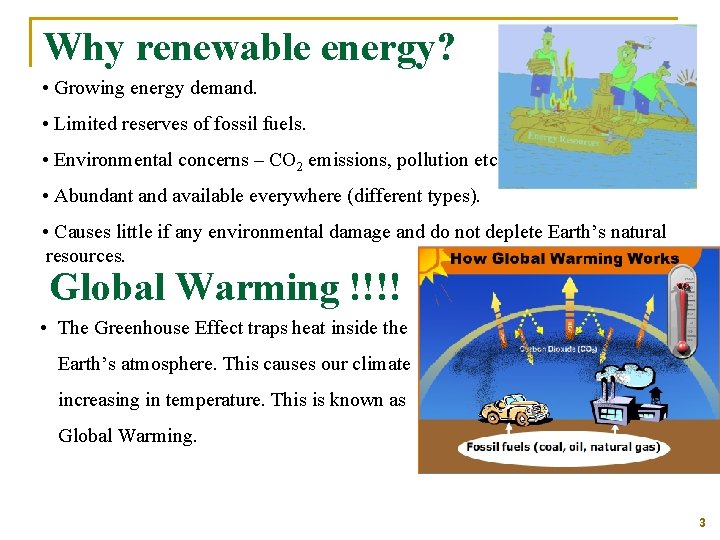 Why renewable energy? • Growing energy demand. • Limited reserves of fossil fuels. •