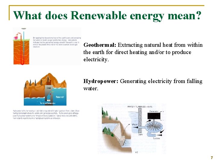 What does Renewable energy mean? Geothermal: Extracting natural heat from within the earth for