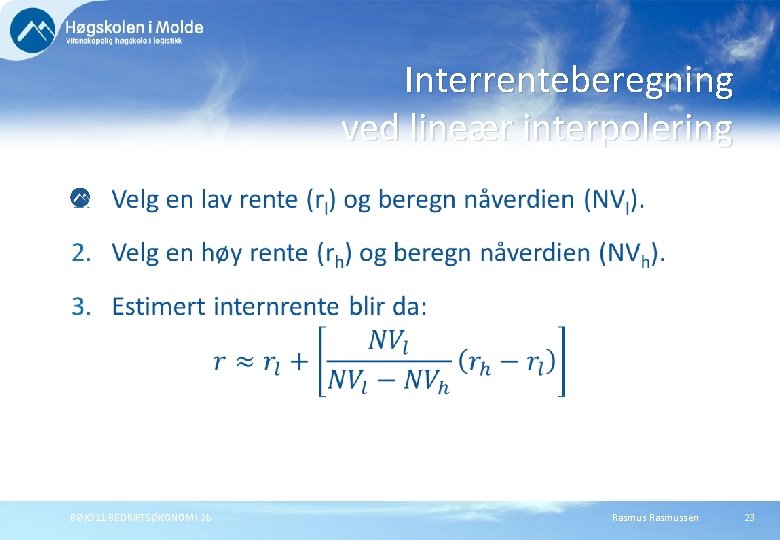 Interrenteberegning ved lineær interpolering BØK 311 BEDRIFTSØKONOMI 2 b Rasmussen 23 