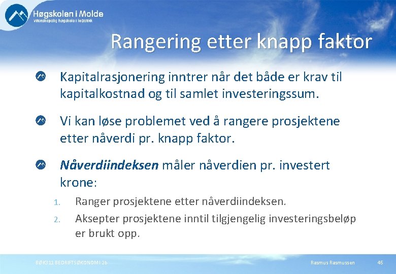 Rangering etter knapp faktor Kapitalrasjonering inntrer når det både er krav til kapitalkostnad og