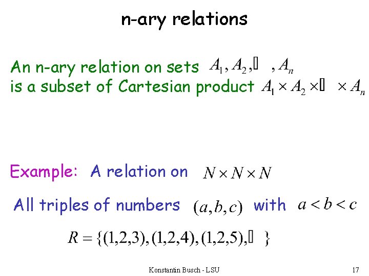 n-ary relations An n-ary relation on sets is a subset of Cartesian product Example: