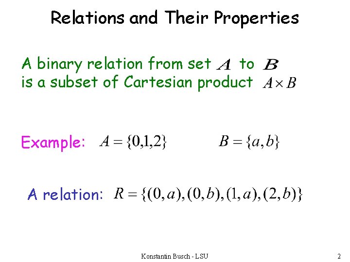 Relations and Their Properties A binary relation from set to is a subset of