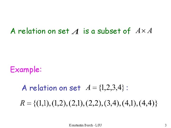 A relation on set is a subset of Example: A relation on set Konstantin