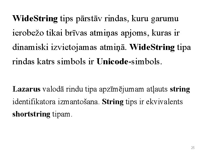 Wide. String tips pārstāv rindas, kuru garumu ierobežo tikai brīvas atmiņas apjoms, kuras ir