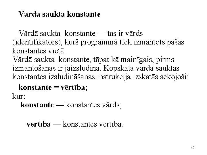 Vārdā saukta konstante — tas ir vārds (identifikators), kurš programmā tiek izmantots pašas konstantes