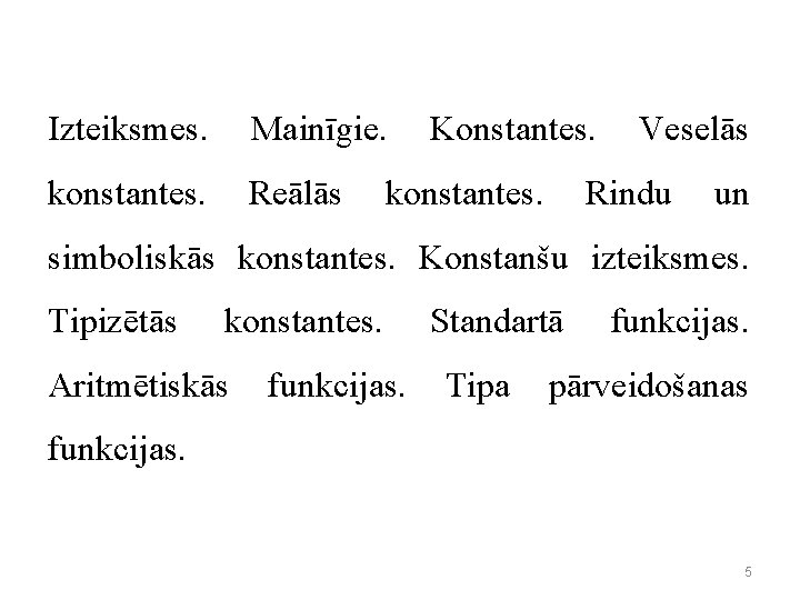 Izteiksmes. Mainīgie. Konstantes. konstantes. Reālās konstantes. Veselās Rindu un simboliskās konstantes. Konstanšu izteiksmes. Tipizētās