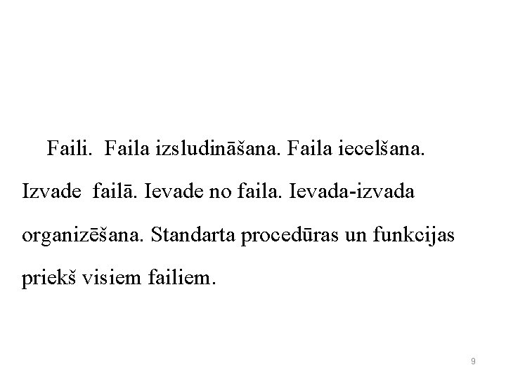 Faili. Faila izsludināšana. Faila iecelšana. Izvade failā. Ievade no faila. Ievada-izvada organizēšana. Standarta procedūras