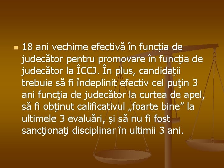 n 18 ani vechime efectivă în funcția de judecător pentru promovare în funcţia de