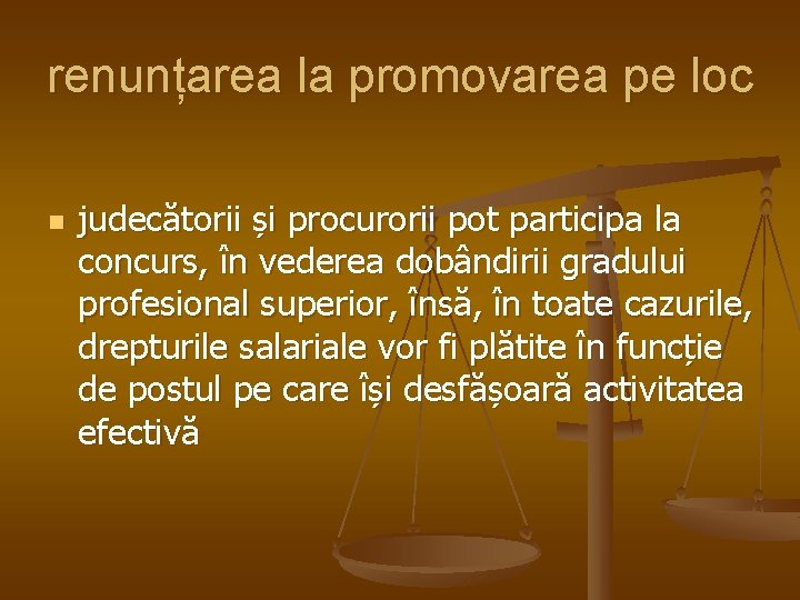 renunțarea la promovarea pe loc n judecătorii și procurorii pot participa la concurs, în