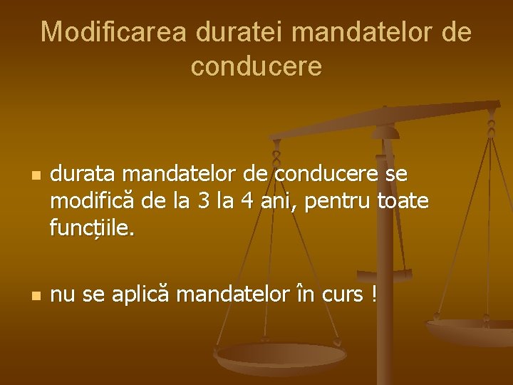 Modificarea duratei mandatelor de conducere n n durata mandatelor de conducere se modifică de