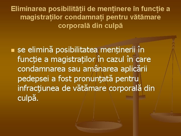 Eliminarea posibilității de menținere în funcție a magistraților condamnați pentru vătămare corporală din culpă