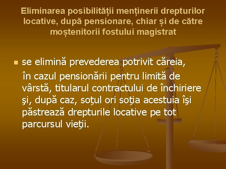 Eliminarea posibilității menținerii drepturilor locative, după pensionare, chiar și de către moștenitorii fostului magistrat
