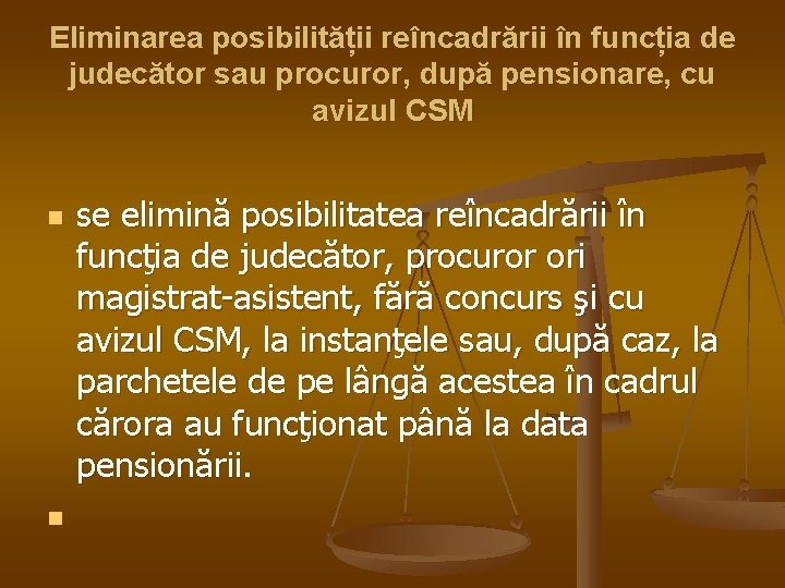 Eliminarea posibilității reîncadrării în funcția de judecător sau procuror, după pensionare, cu avizul CSM